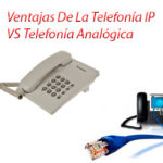 Ventajas De La Telefonía IP VS Telefonía Analógica